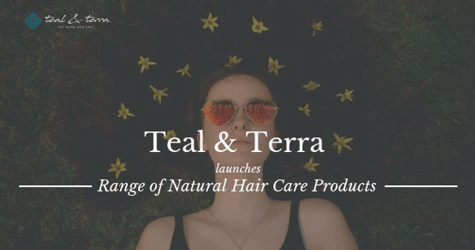 sitaronkiduniya : Teal &Terra unveils new range of all Natural Hair Care Products